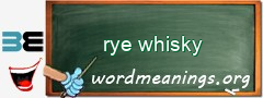 WordMeaning blackboard for rye whisky